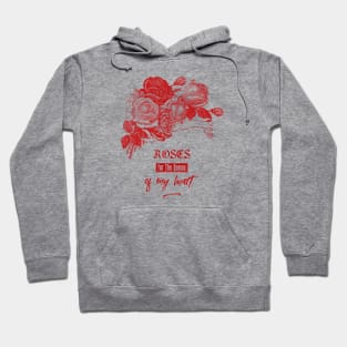 Red Roses for The Queen of my Heart Hoodie